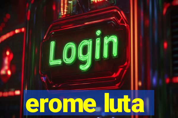 erome luta