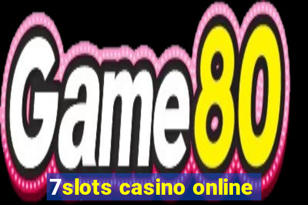 7slots casino online