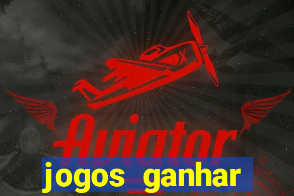 jogos ganhar dinheiro sem depósito