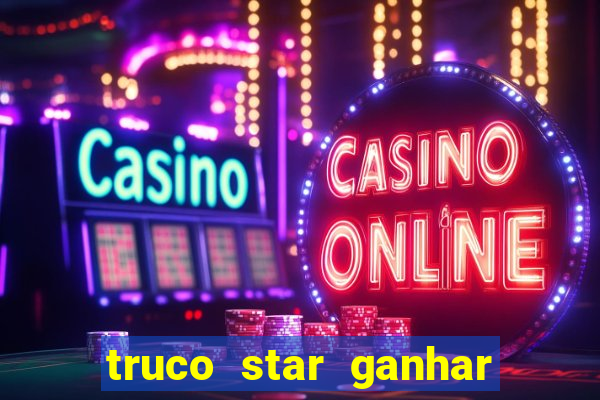 truco star ganhar dinheiro pix