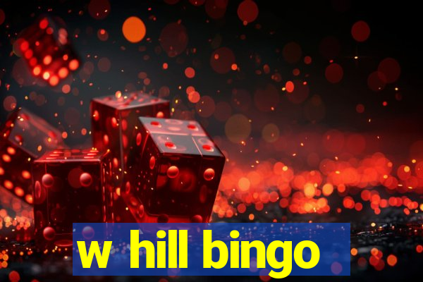 w hill bingo