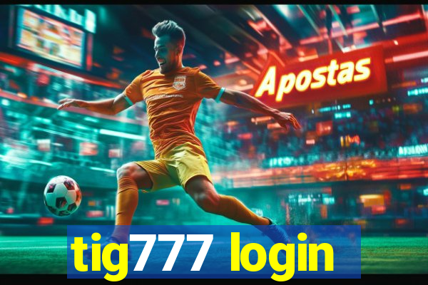 tig777 login