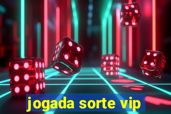 jogada sorte vip