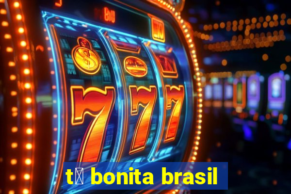 t谩 bonita brasil