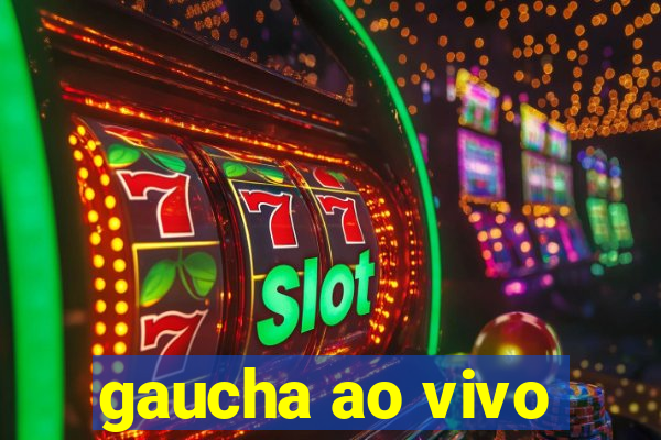 gaucha ao vivo