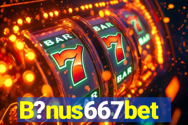 B?nus667bet