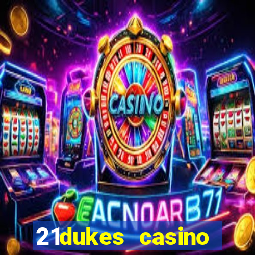 21dukes casino mobile app