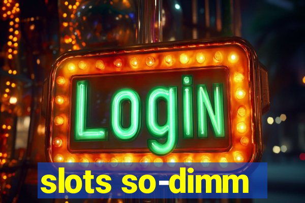 slots so-dimm