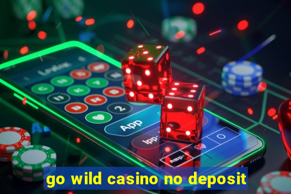 go wild casino no deposit