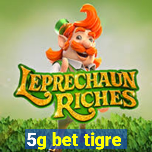 5g bet tigre