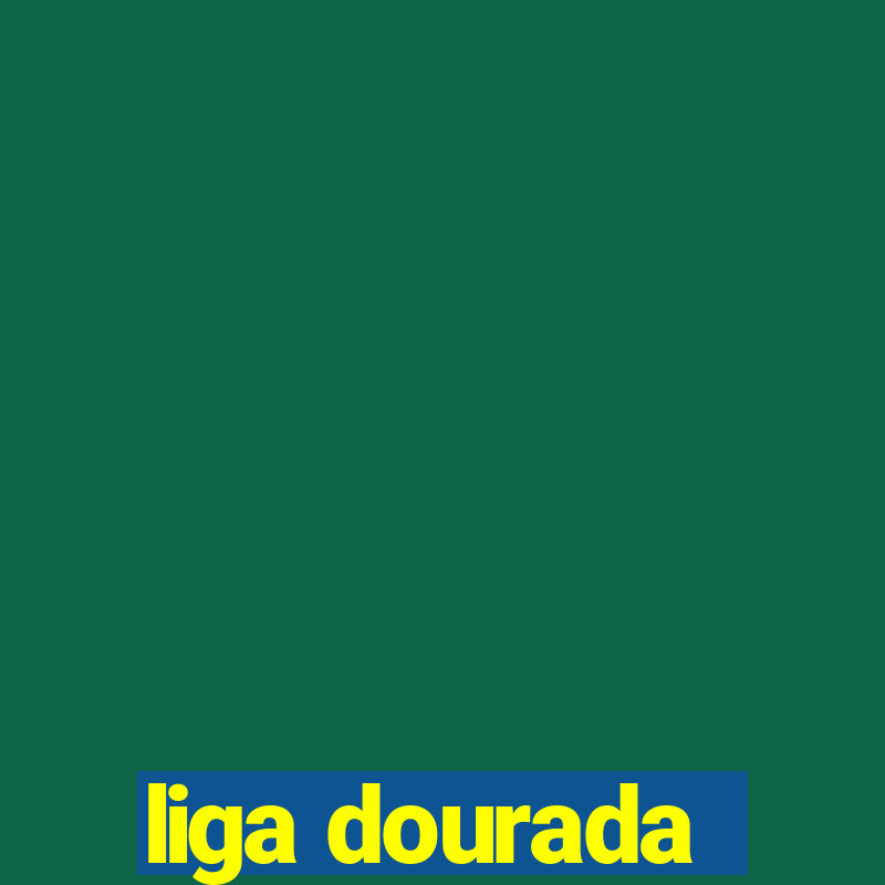 liga dourada