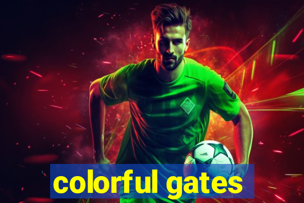 colorful gates