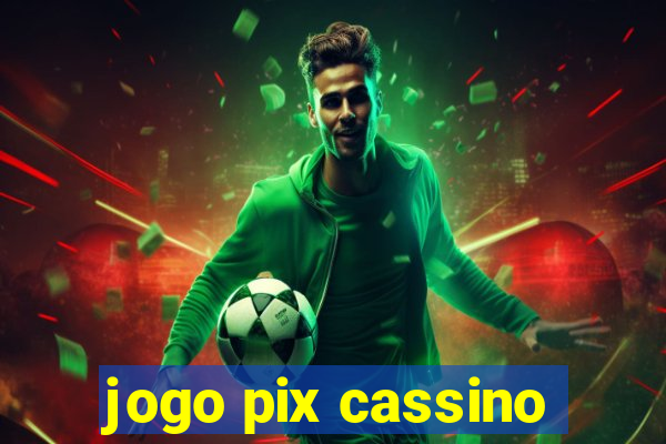 jogo pix cassino