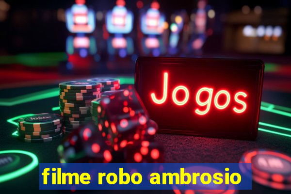 filme robo ambrosio