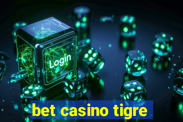 bet casino tigre