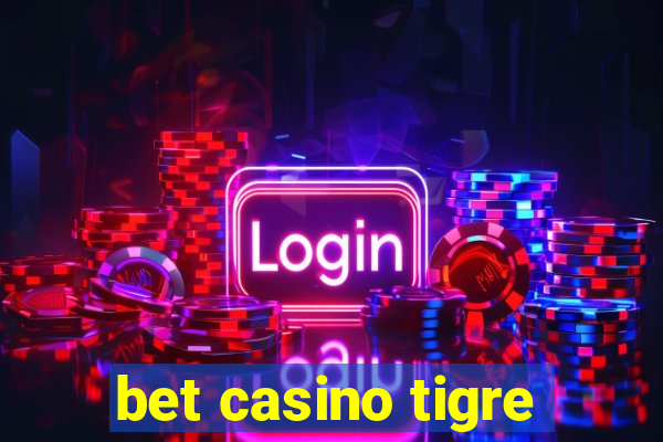 bet casino tigre