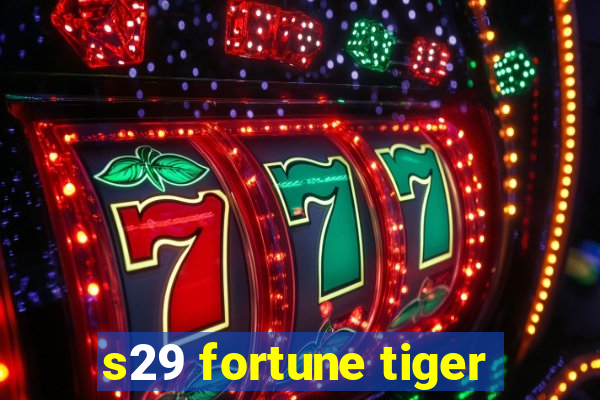 s29 fortune tiger