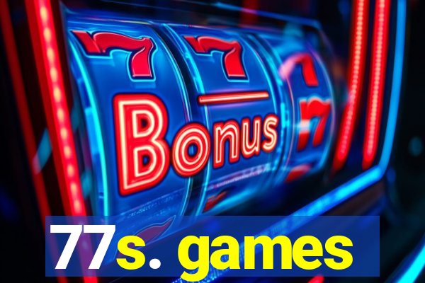 77s. games