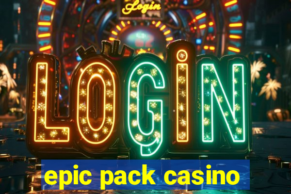 epic pack casino