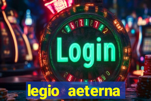 legio aeterna victrix letra