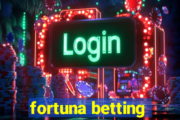 fortuna betting