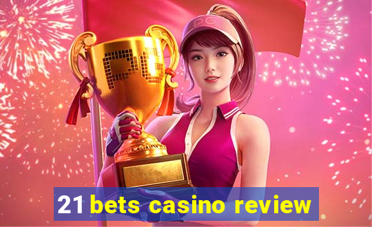 21 bets casino review