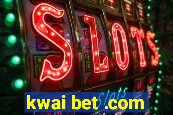 kwai bet .com