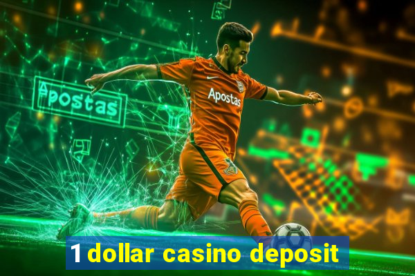 1 dollar casino deposit