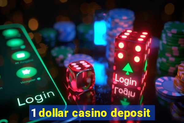 1 dollar casino deposit