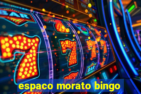 espaco morato bingo