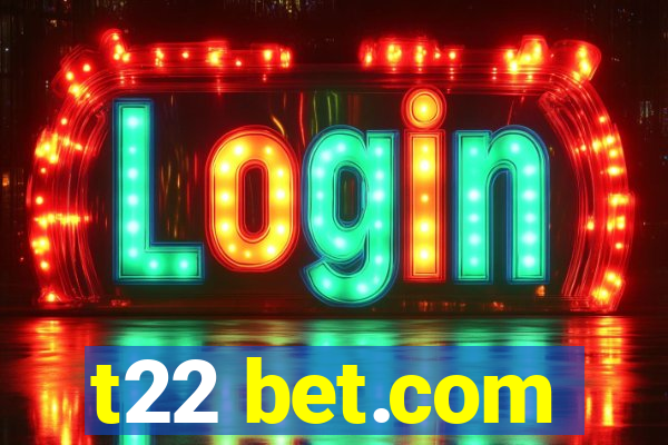 t22 bet.com