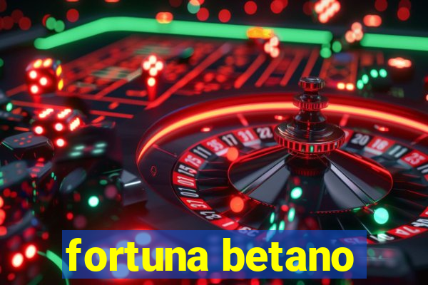 fortuna betano