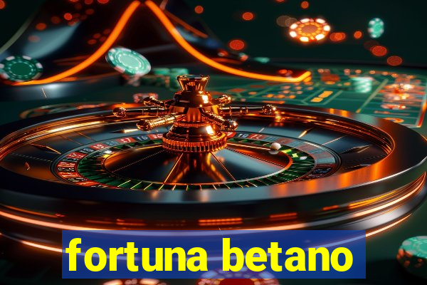 fortuna betano