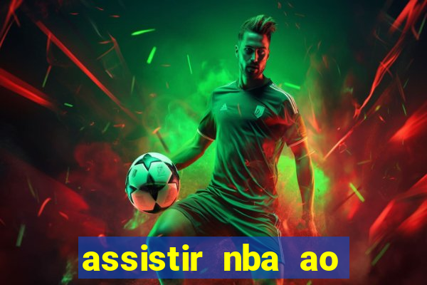 assistir nba ao vivo multicanais