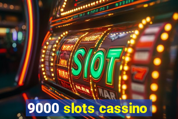 9000 slots cassino