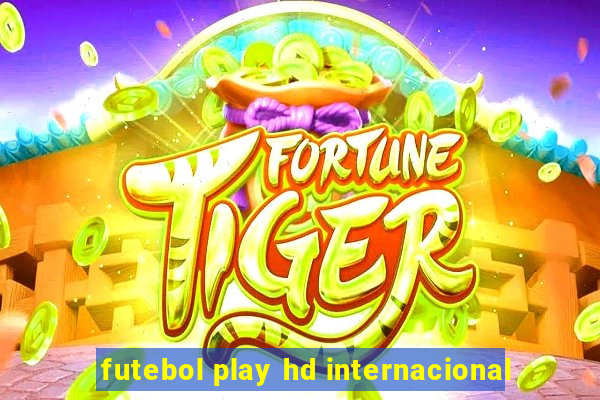 futebol play hd internacional