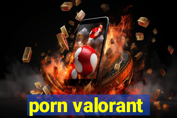 porn valorant