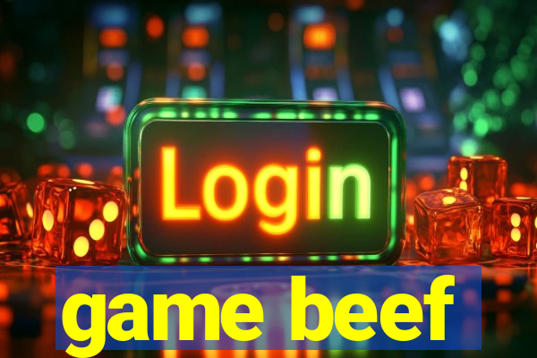 game beef