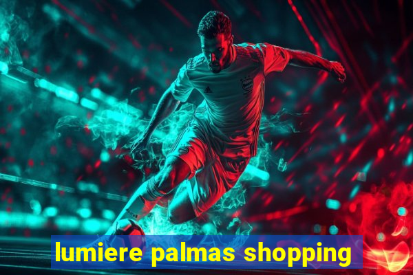 lumiere palmas shopping