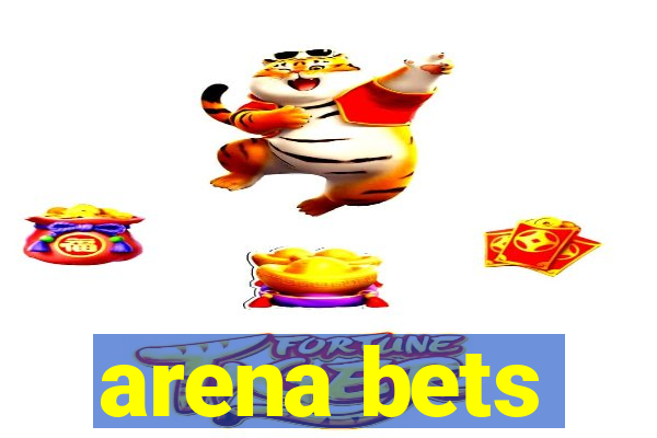 arena bets