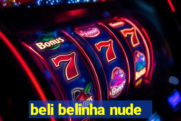 beli belinha nude