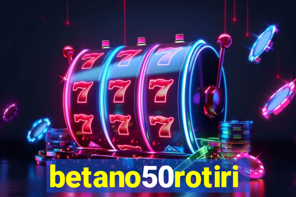 betano50rotiri