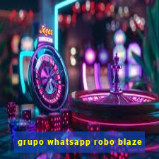 grupo whatsapp robo blaze