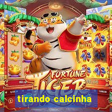 tirando calcinha