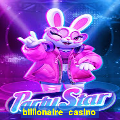 billionaire casino free chips