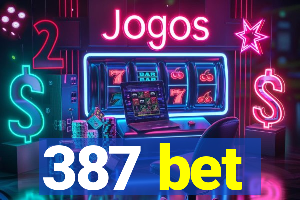 387 bet