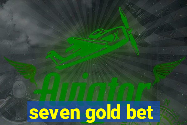 seven gold bet