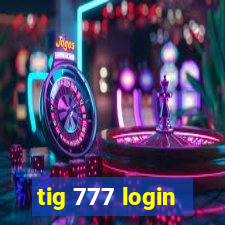 tig 777 login