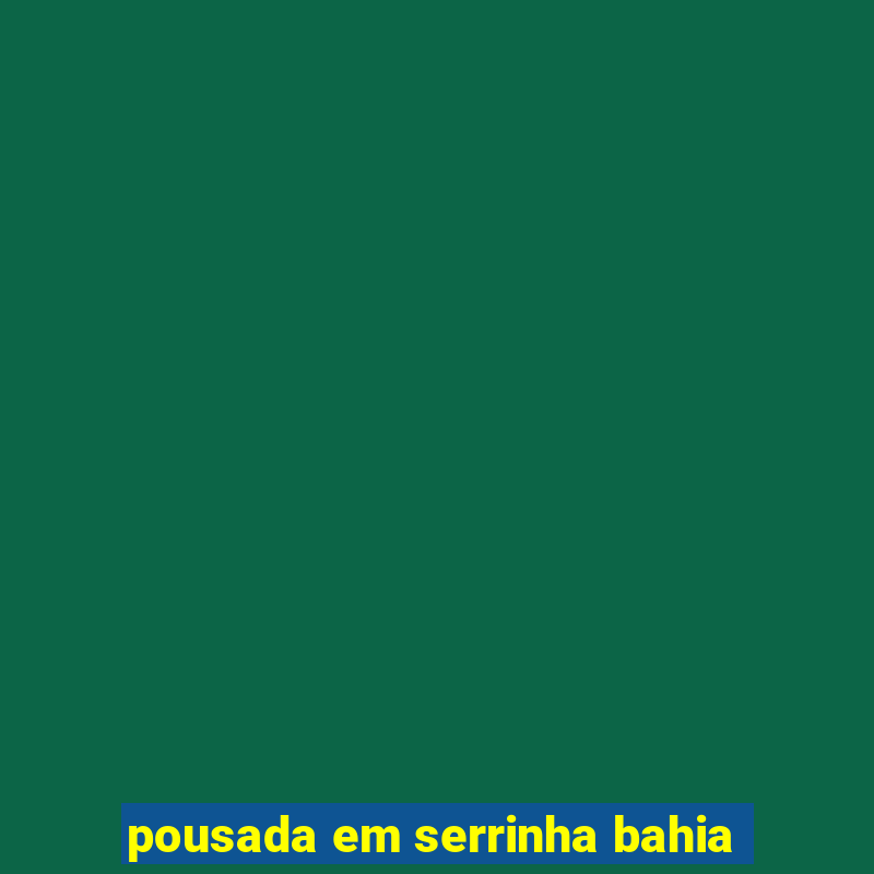 pousada em serrinha bahia