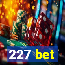 227 bet